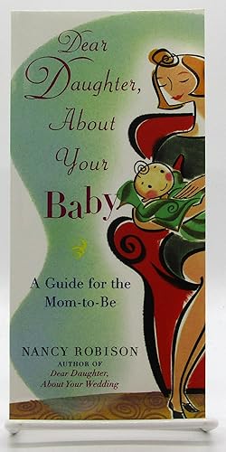 Dear Daughter, About Your Baby : A Guide for the Mom-to-Be