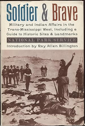 Soldier and Brave, Indian and Military Affairs in Trans-Mississippi West, Including A Guide To Hi...