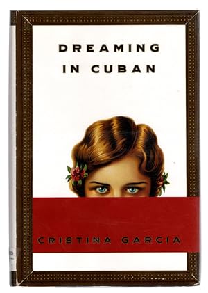 Dreaming In Cuban by Cristina Garcia. FIRST EDITION HARDCOVER SIGNED BY AUTHOR WITH DUST JACKET.