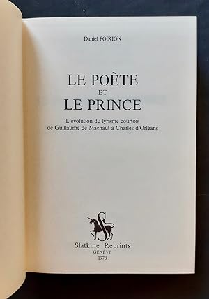 Le Poète et le Prince - l'évolution du lyrisme courtois de Guillaume de Machaut à Charles d'Orléa...