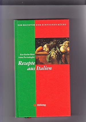 Der Reichtum der einfachen Küche; Rezepte aus Italien. von Eva Gesine Baur und Irène Furtwängler
