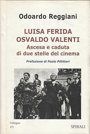 Luisa Ferida Osvaldo Valenti : ascesa e caduta di due stelle del cinema