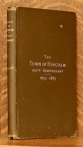 TOWN OF HINGHAM - THE CELEBRATION OF THE TWO HUNDRED AND FIFTIETH ANNIVERSARY OF THE SETTLEMENT O...