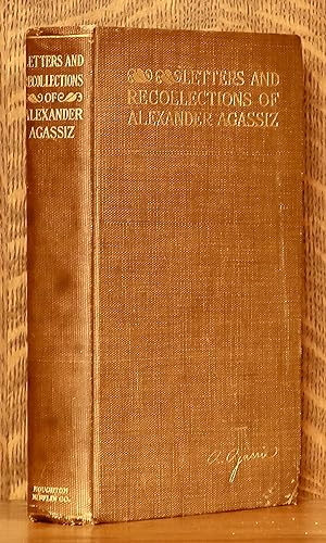 LETTERS AND RECOLLECTIONS OF ALEXANDER AGASSIZ
