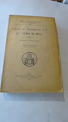ULRICH DE STRASBOURG , O.P. , LA " SUMA DE BONO " LIVRE I , INTRODUCTION ET ETUDE CRITIQUE