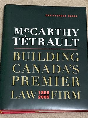 McCarthy Tetrault: Building Canada's Premier Law Firm, 1855-2005