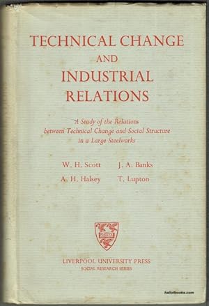 Technical Change And Industrial Relations: A Study Of The Relations Between Technical Change And ...
