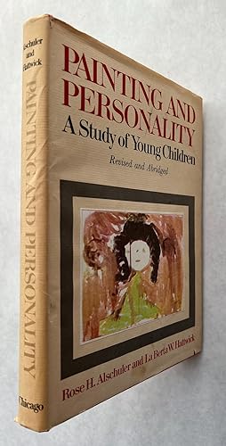 Painting and Personality : A Study of Young Children; [by] Rose H. Alschuler & La Berta Weiss Hat...