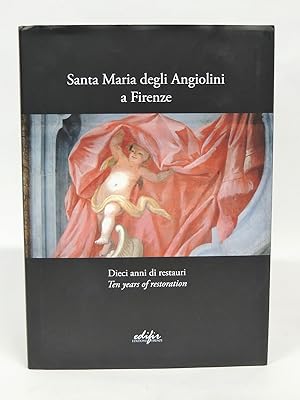 Santa Maria degli Angiolini a Firenze. Dieci anni di restauri-Ten years of restoration. Ediz. bil...
