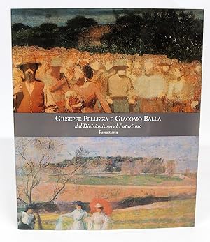 Giuseppe Pellizza e Giacomo Balla - Dal Divisionismo al Futurismo