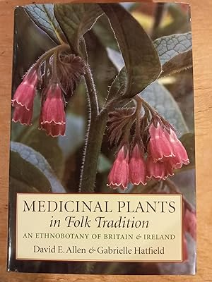 Medicinal Plants in Folk Tradition: An Ethnobotany of Britain and Ireland
