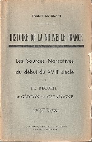 Histoire de la Nouvelle-France. Les Sources Narratives du début du XVIIIe siècle. Le Recueil de G...