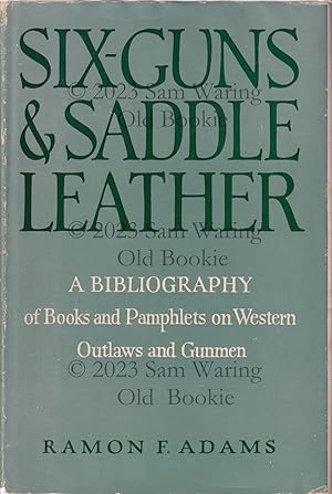Six-guns and saddle leather : a bibliography of books and pamphlets on Western outlaws and gunmen