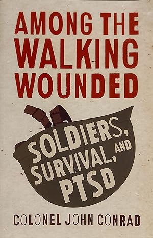 Among the Walking Wounded: Soldiers, Survival, and PTSD
