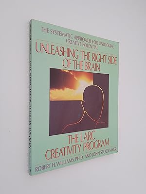 Unleashing the Right Side of the Brain: The Larc Creativity Program (The Systematic Approach for ...