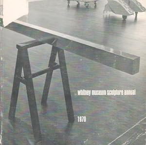 Whitney Museum Sculpture Annual. Exhibition from 12 December 1970 - 7 February 1971.