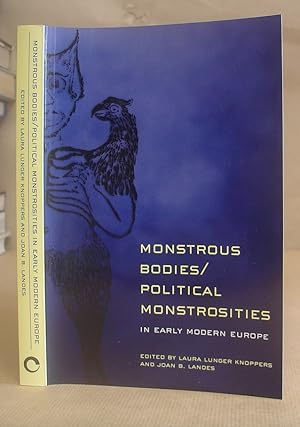 Monstrous Bodies - Political Monstrosities In Early Modern Europe