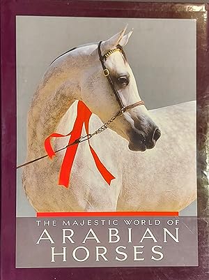 The Majestic World Of Arabian Horses (Times Mirror Books)