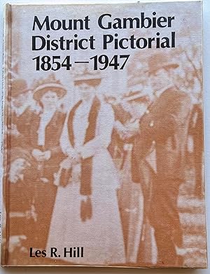Mount Gambier District Pictorial 1854-1947