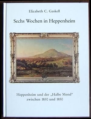 Sechs Wochen in Heppenheim. Elizabeth C. Gaskell. Hrsg., übers. und eingeleitet von Maria Diedric...