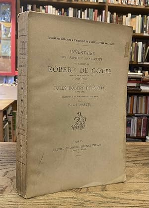 Inventaire des Papiers Manuscrits du Cabinet de Robert de Cotte Primer Architecte du Roi (1656-17...
