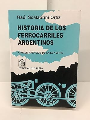 Historia De Los Ferrocarriles Argentinos, Con un Apendice de la Ley Mitre