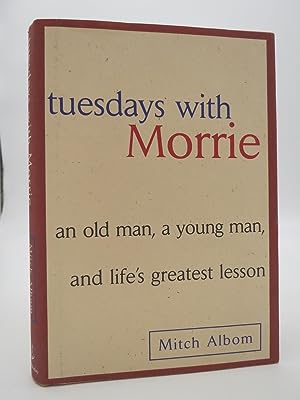 TUESDAYS WITH MORRIE (SIGNED BY AUTHOR 'TO BOB' An Old Man, a Young Man and Life's Greatest Lesson