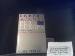 Für Europa. Robert Schuman. Vorw. von Konrad Adenauer. [Dt. übers. von Eva Rapsilber]