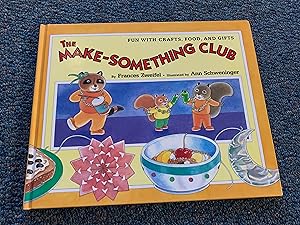 The Make-Something Club: Fun with Crafts, Food, and Gifts