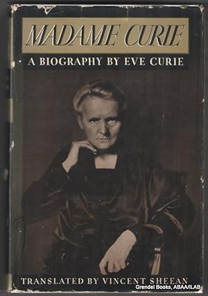 Madame Curie: A Biography of Eve Curie.
