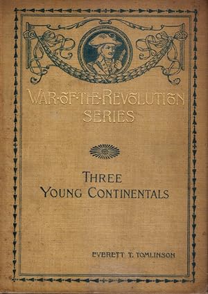 Three Young Continentals: a Story of the American Revolution
