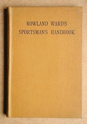 Rowland Ward's Sportsman's Handbook to Collecting and Preserving Trophies & Specimens.