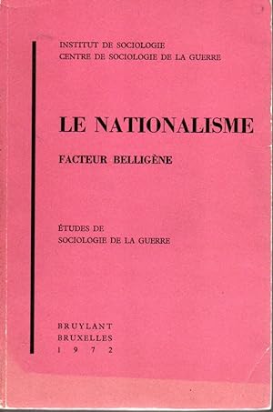 Le nationalisme, facteur belligène. Colloque des 4,5,6 mai 1971. Etudes se sociologie de la guerre.
