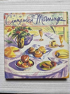 Cinnamon Mornings: More Than 150 Regional Recipes for Sumptuous Breakfasts, Brunches, and Teas fr...