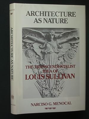Architecture as Nature: The Transcendentalist Idea of Louis Sullivan