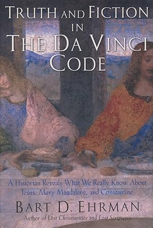 Truth and Fiction in The Da Vinci Code: A Historian Reveals What We Really Know about Jesus, Mary...