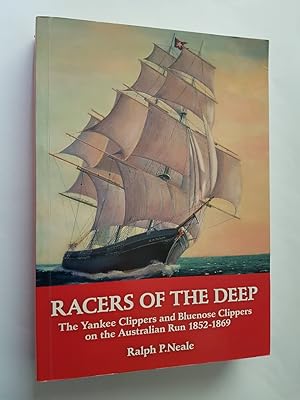 Racers of the Deep : The Yankee Clippers and Bluenose Clippers on the Australian Run 1852-1869