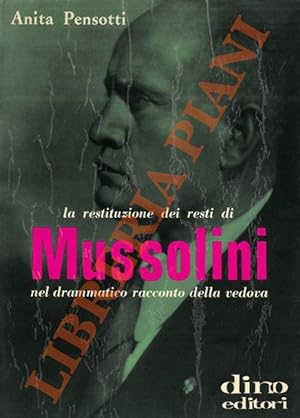 La restituzione dei resti di Mussolini nel drammatico racconto della vedova.