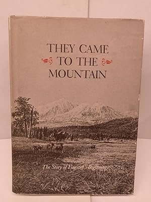 They Came to the Mountain: The Story of Flagstaff's Beginnings