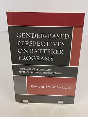 Gender-Based Perspectives on Batterer Programs Program Leaders on History, Approach, Research and...