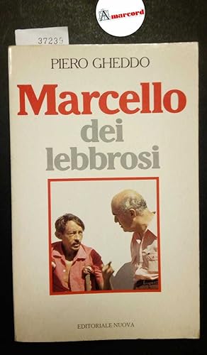 Gheddo Piero, Marcello dei lebbrosi, Editoriale Nuova, 1986