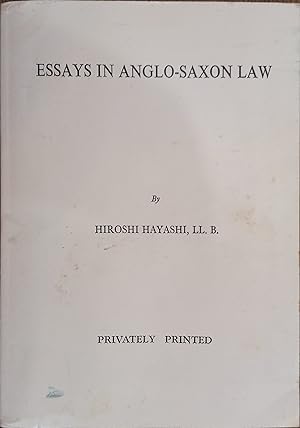 Essays in Anglo-Saxon Law: Felix Liebermann and Recent Studies; The Lost Laws of Anglo-Saxon King...