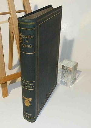 Travels in Tunisia. with a Glossary, a Map, a Bibliography, and Fifty Illustrations. London. Dula...