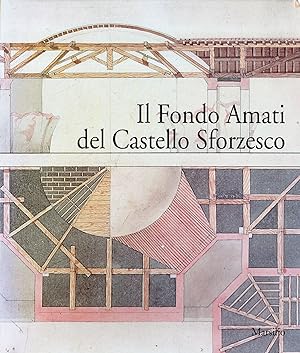 Il Fondo Amati del Castello Sforzesco. (volume 1)