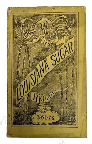 The Louisiana Sugar Report with an Appendix [for] 1871-1872