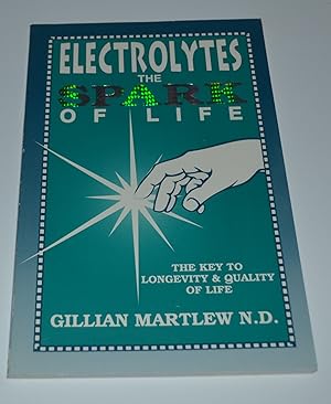 Electrolytes - The Spark of Life: The Key to Longevity & Quality of Life