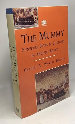 The Mummy The: A History of the Extraordinary Practices of Ancient Egypt