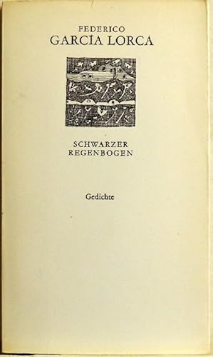 Schwarzer Regenbogen; [einzig berecht. Übertr. aus d. Span. ; Gedichte]