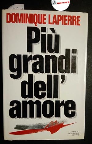 La Pierre Dominique, Più grandi dell'amore, Mondadori, 1990 - I