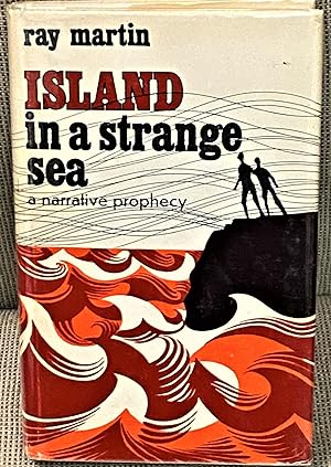 Island in a Strange Sea, A Narrative Prophecy
